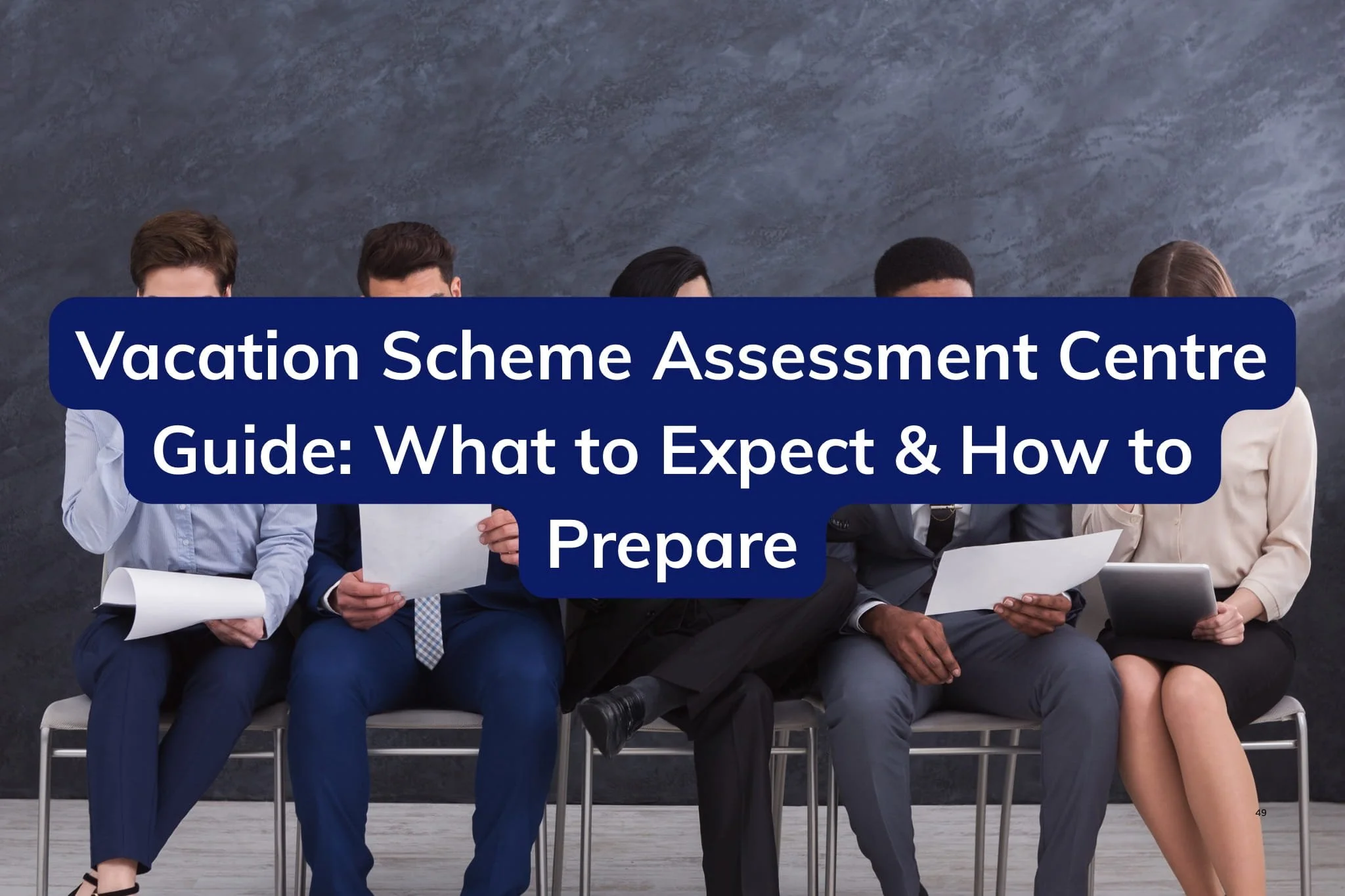 Vacation Scheme Assessment Centre Guide: What to Expect &amp; How to Prepare