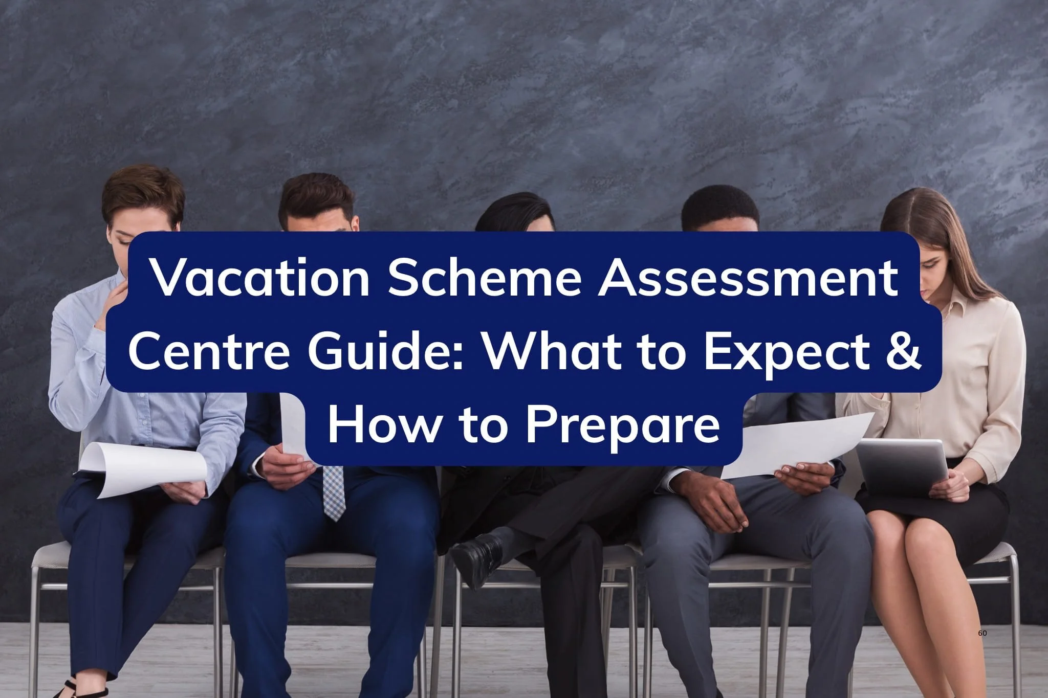 Vacation Scheme Assessment Centre Guide: What to Expect &amp; How to Prepare