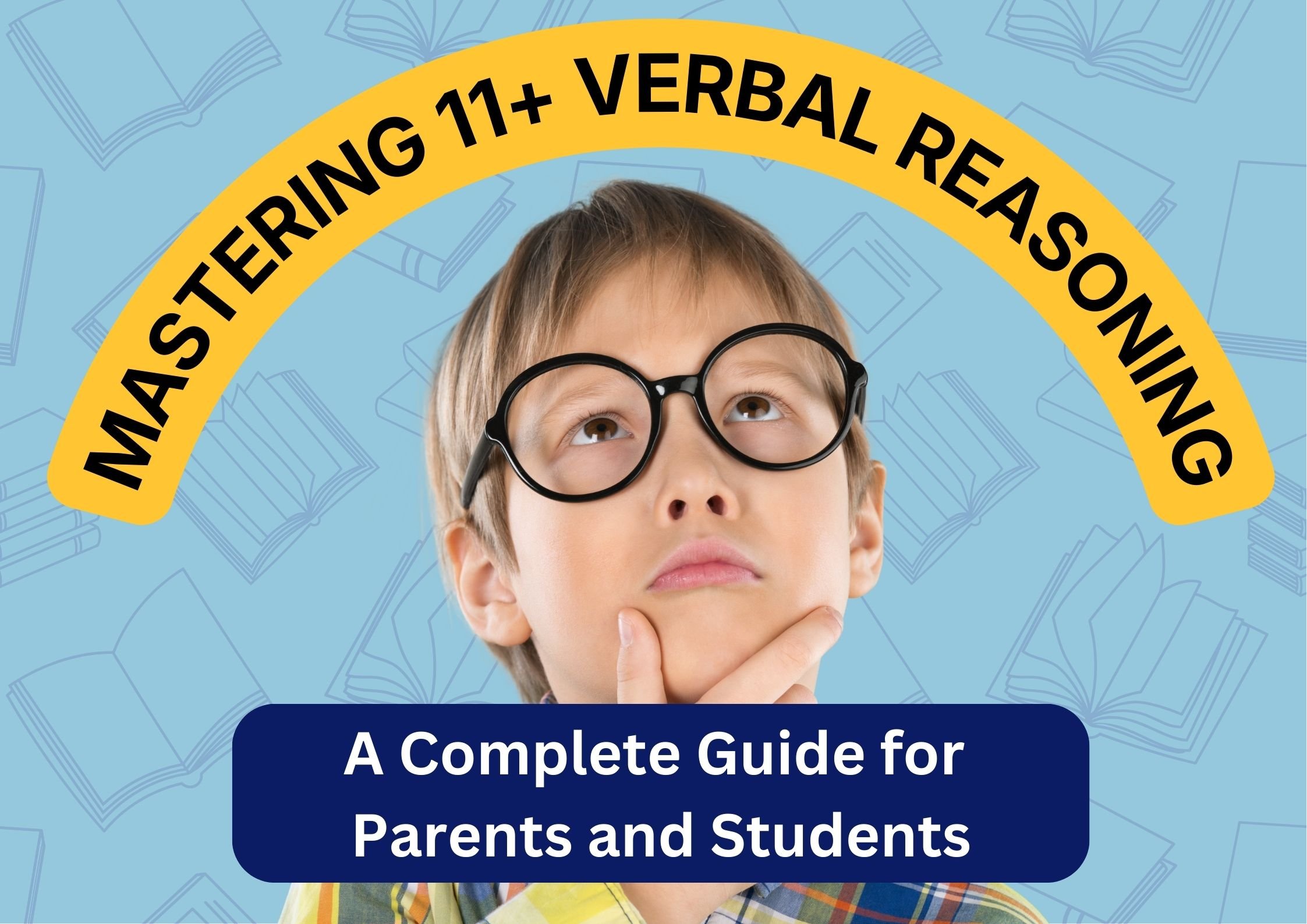 A U2 student is shown thinking about 11 Plus Verbal Reasoning questions. He is shown agains a blue U2 Tuition background with the text 'Mastering 11+ Verbal Reasoning' and 'A Complete Guide for Parents and Students'.