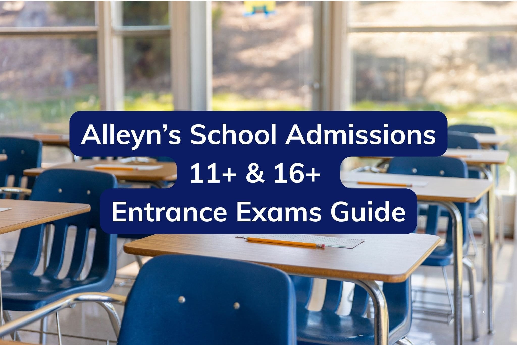 Alleyn’s School admissions guide for 11+ and 16+ entrance exams, shown over a photograph of a bright classroom with desks and blue chairs.