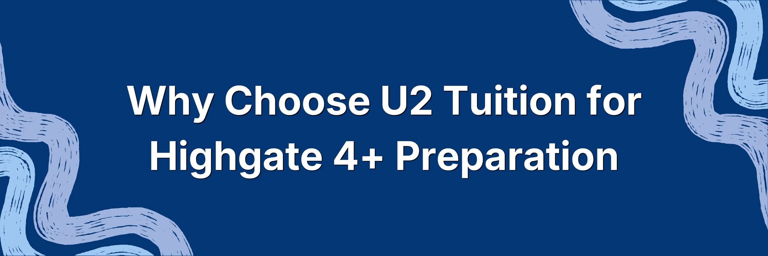 'Why Choose U2 Tuition for Highgate 4+ Preparation' text on a blue U2 background
