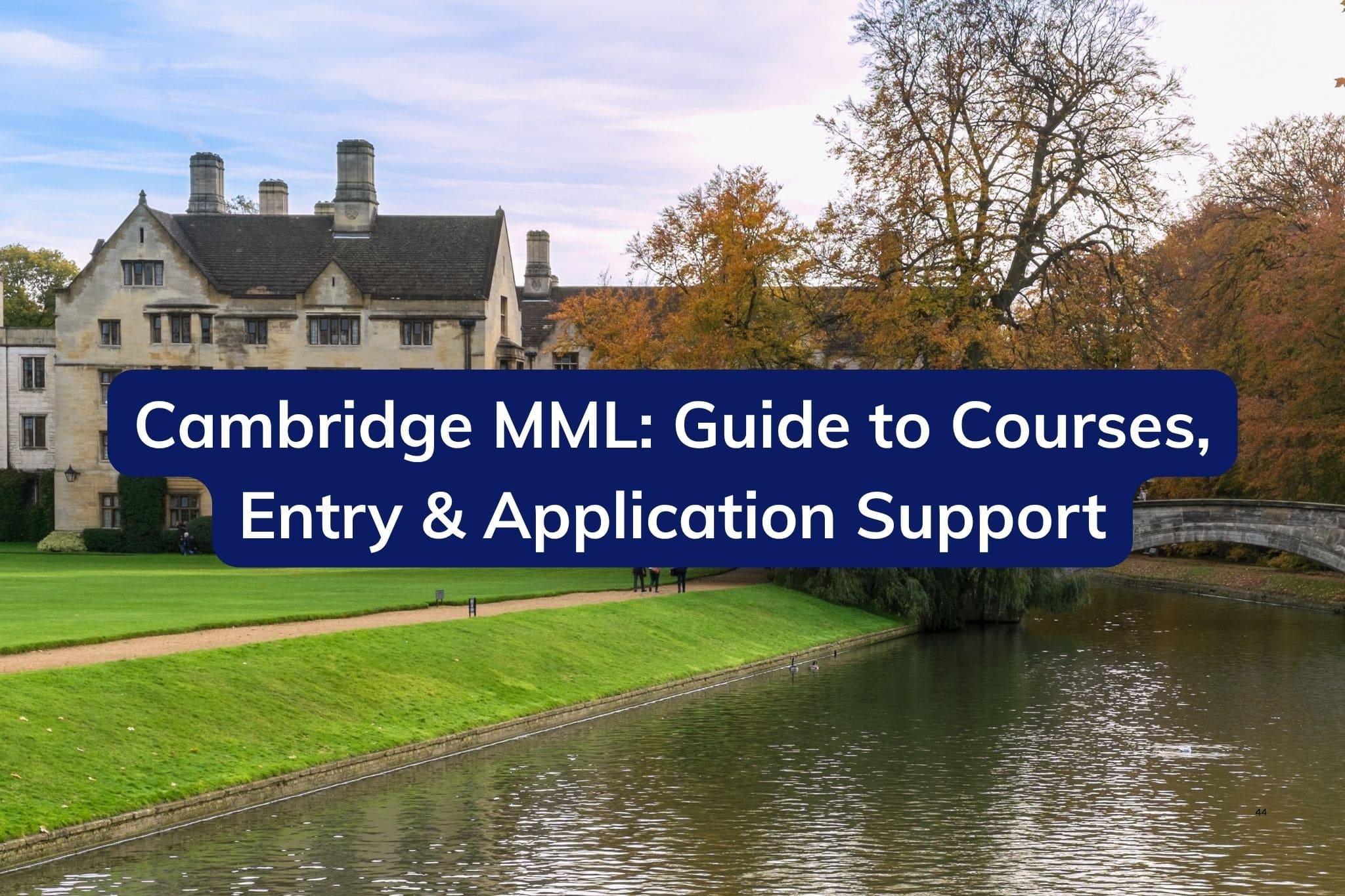 Cambridge college grounds in autumn, with a historic college building, river and stone bridge, overlaid with the title “Cambridge MML: Guide to Courses, Entry & Application Support
