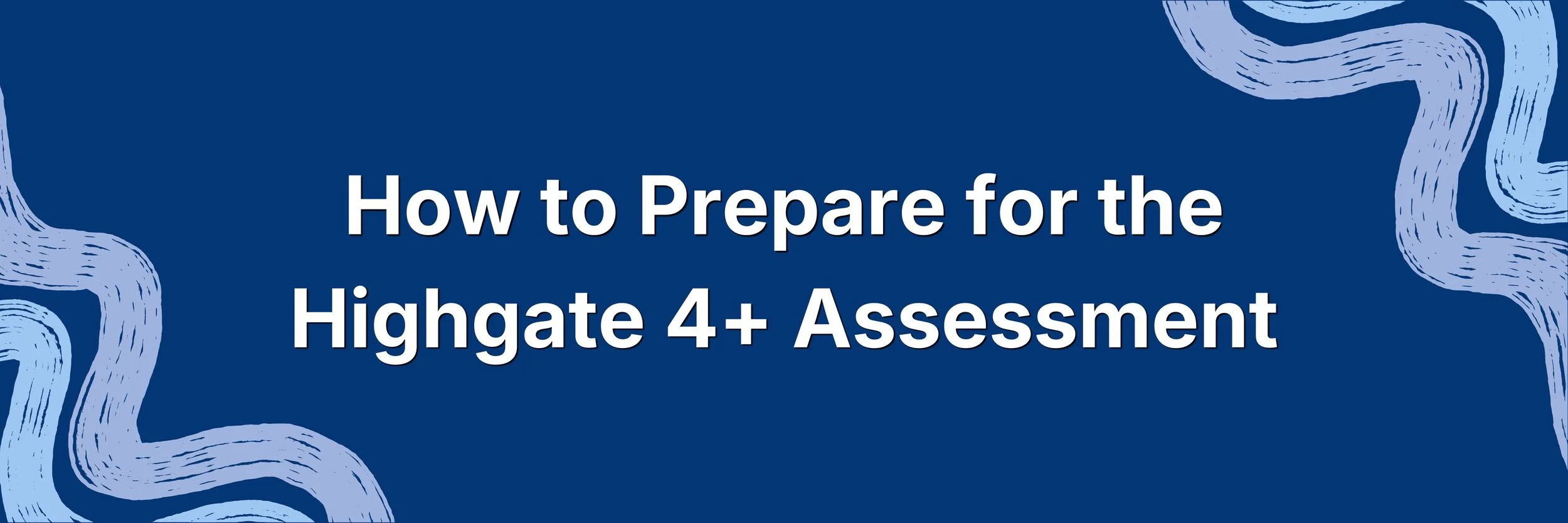 'How to Prepare for the Highgate 4+ Assessment'' text on a blue U2 background