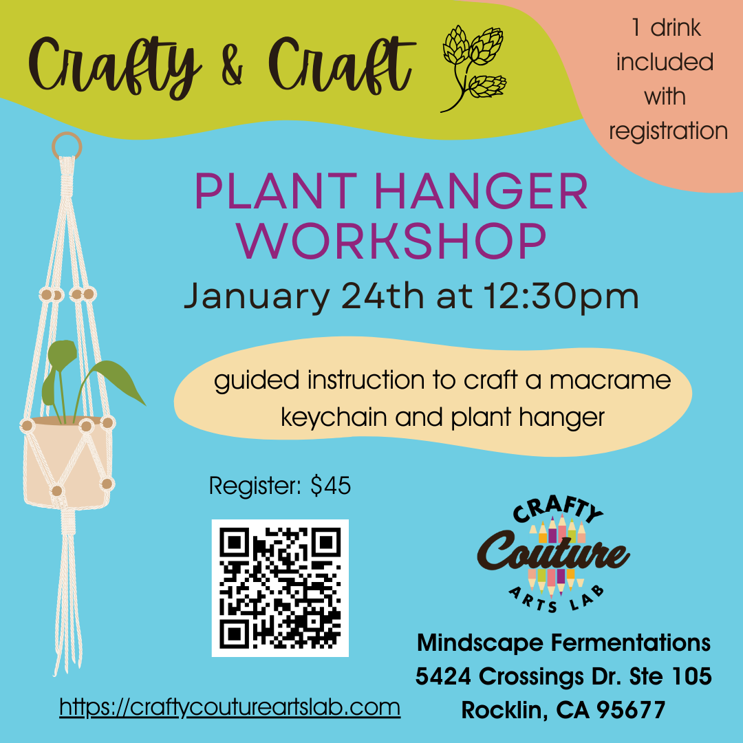 1/24  Crafty & Craft Brews: Macrame Plant Hanger Workshop at Mindscape Fermentations