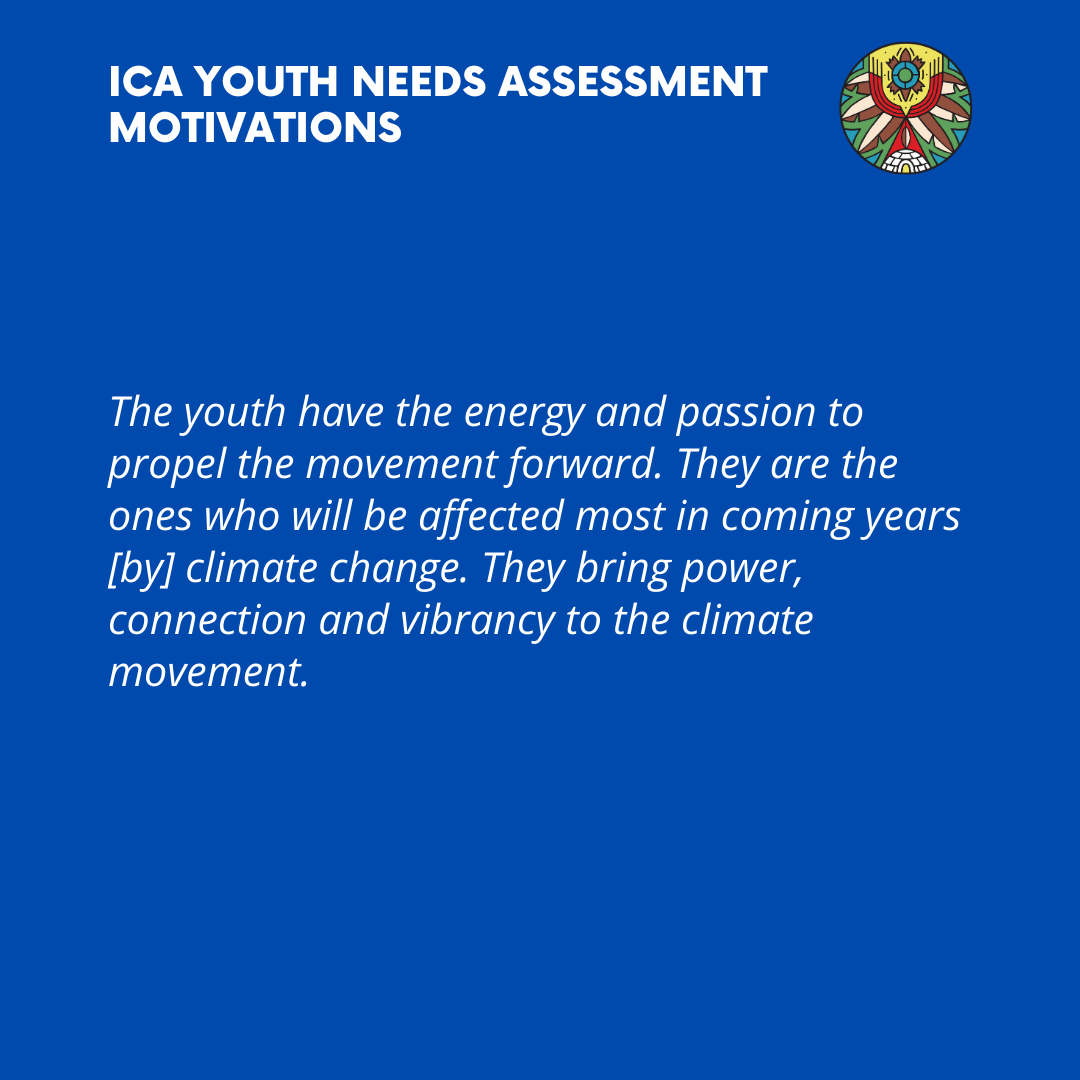   The youth have the energy and passion to propel the movement forward. They are the ones who will be affected most in coming years  [by]  climate change. They bring power, connection and vibrancy to the climate movement.  
