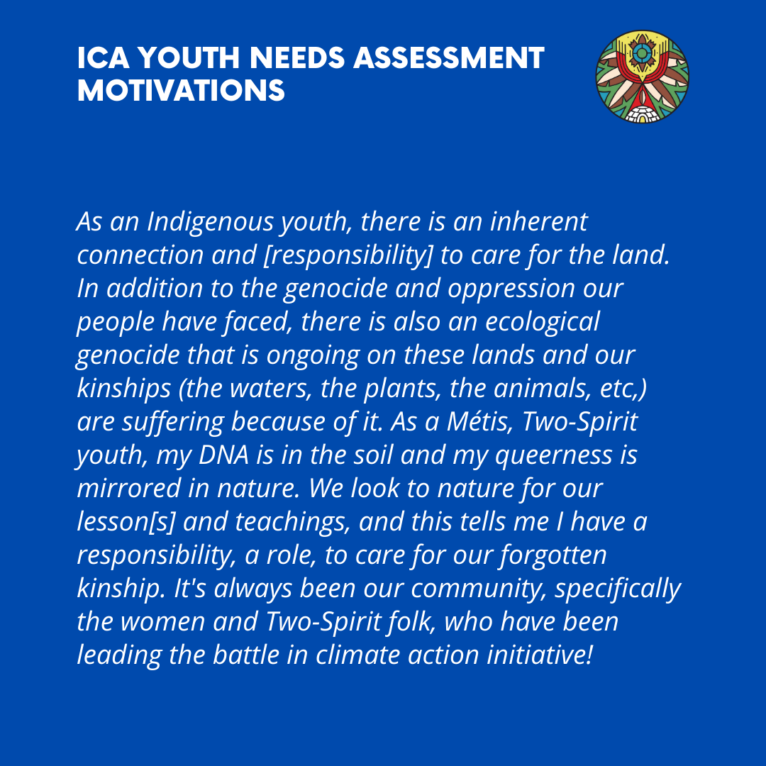   As an Indigenous youth, there is an inherent connection and  [responsibility]  to care for the land. In addition to the genocide and oppression our people have faced, there is also an ecological genocide that is ongoing on these lands and our kinsh