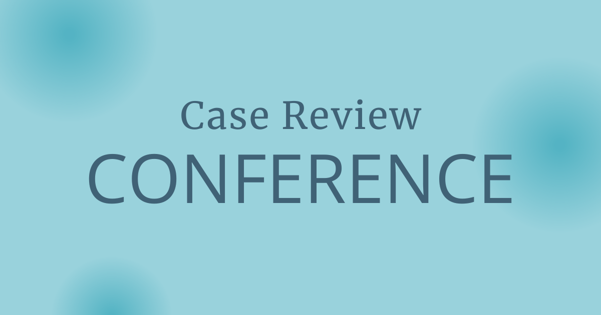 Case Review Conference (SV-ONE Member Clinicians Only)