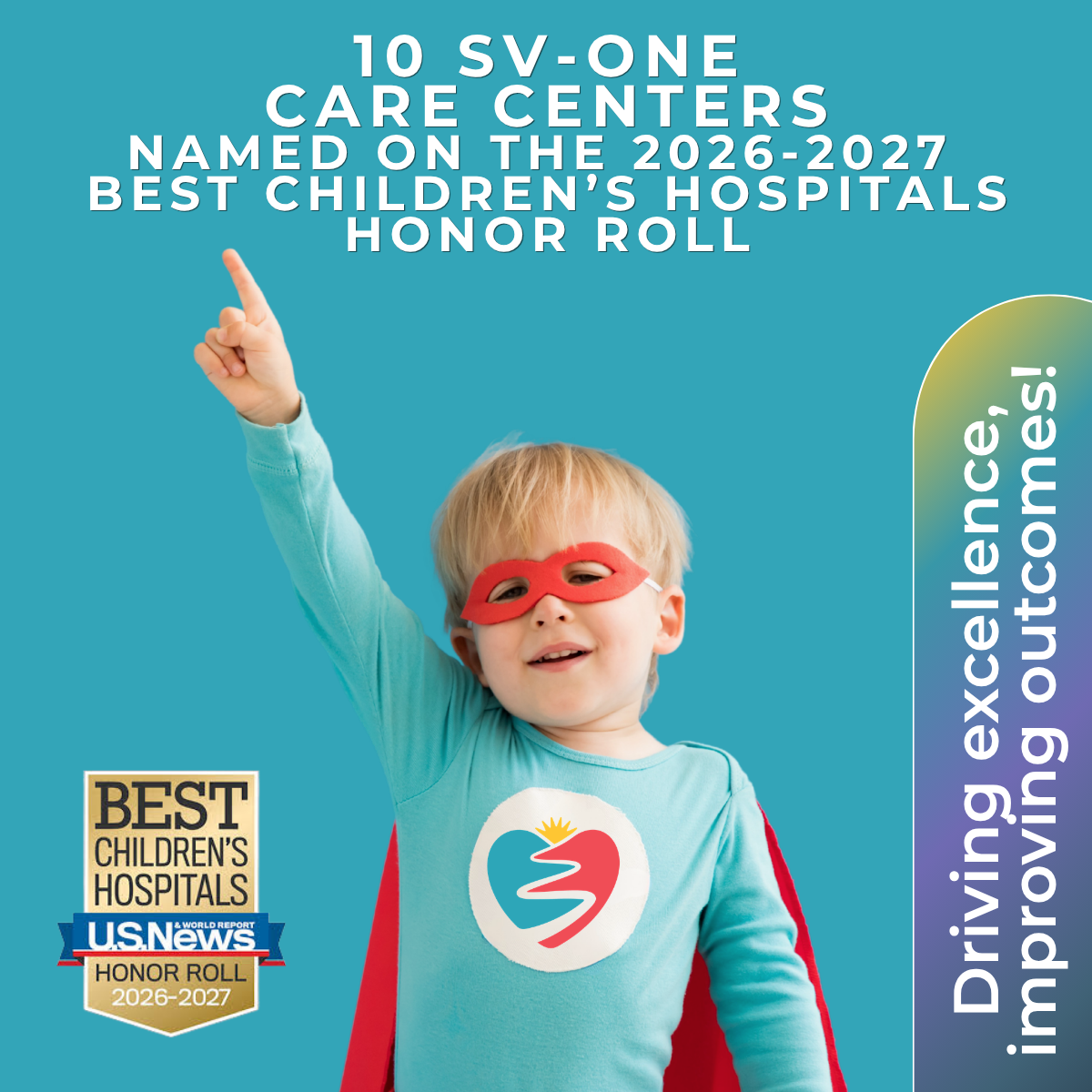 Graphic of child dressed as super hero pointing towards the sky with "10 SV-ONE Care Centers named on the 2026-2027 Best Children's Hospitals Honor Roll" and "Driving excellence, improving outcomes," and the US News and world report badge.