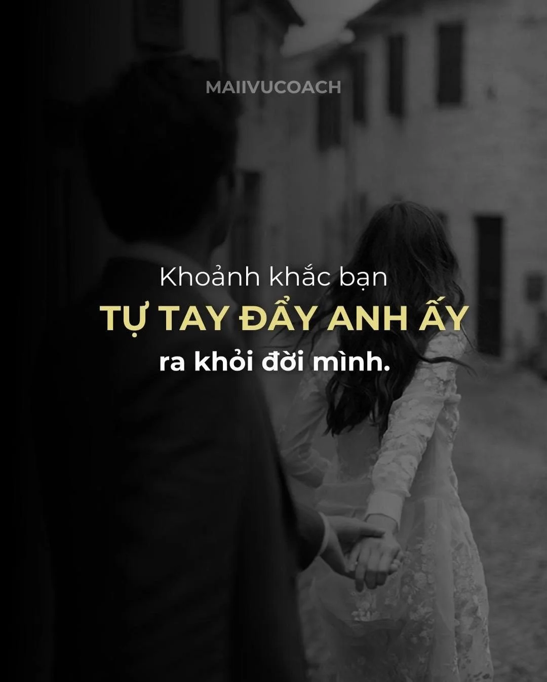 Khoảnh khắc bạn đẩy anh ấy ra khỏi cuộc đời

#maiivucoaching #lovestory
