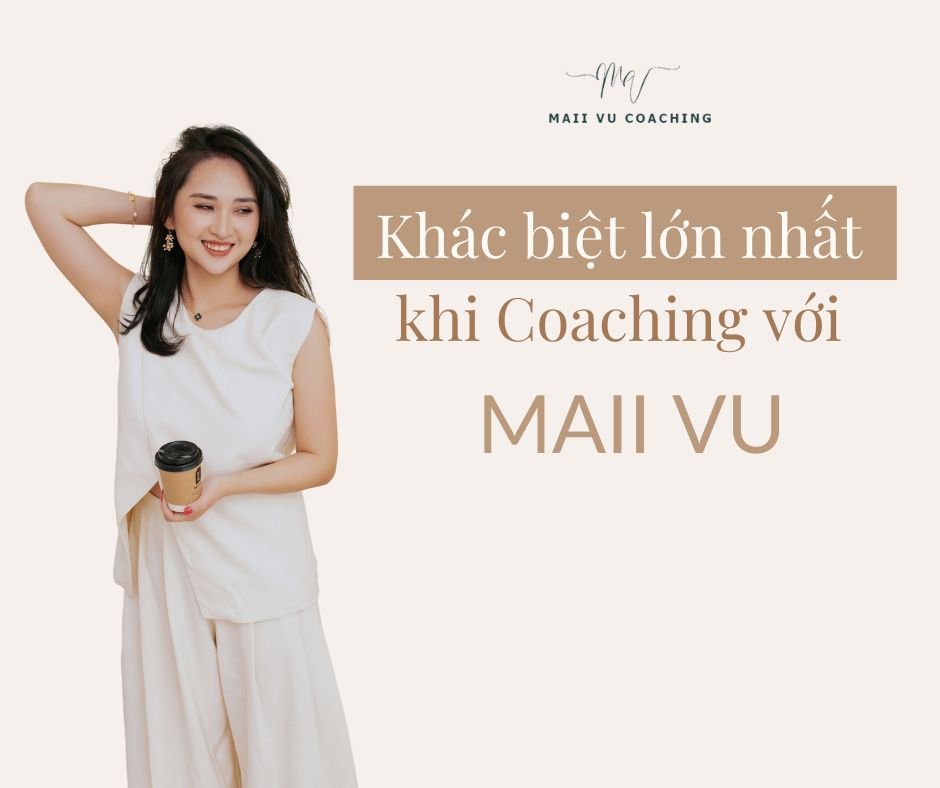 Khác Biệt Lớn Nhất Khi Coaching Với Maii Vũ — Maii Vu Coaching