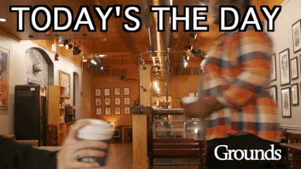 GIF-Grounds-Todays-the-day.gif