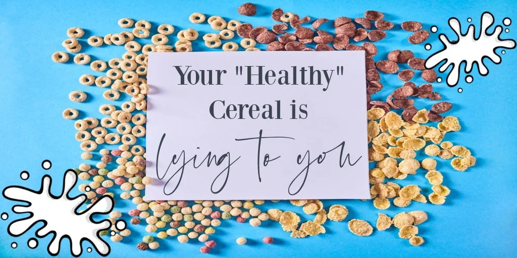 Your “Healthy” Cereal is Lying to You