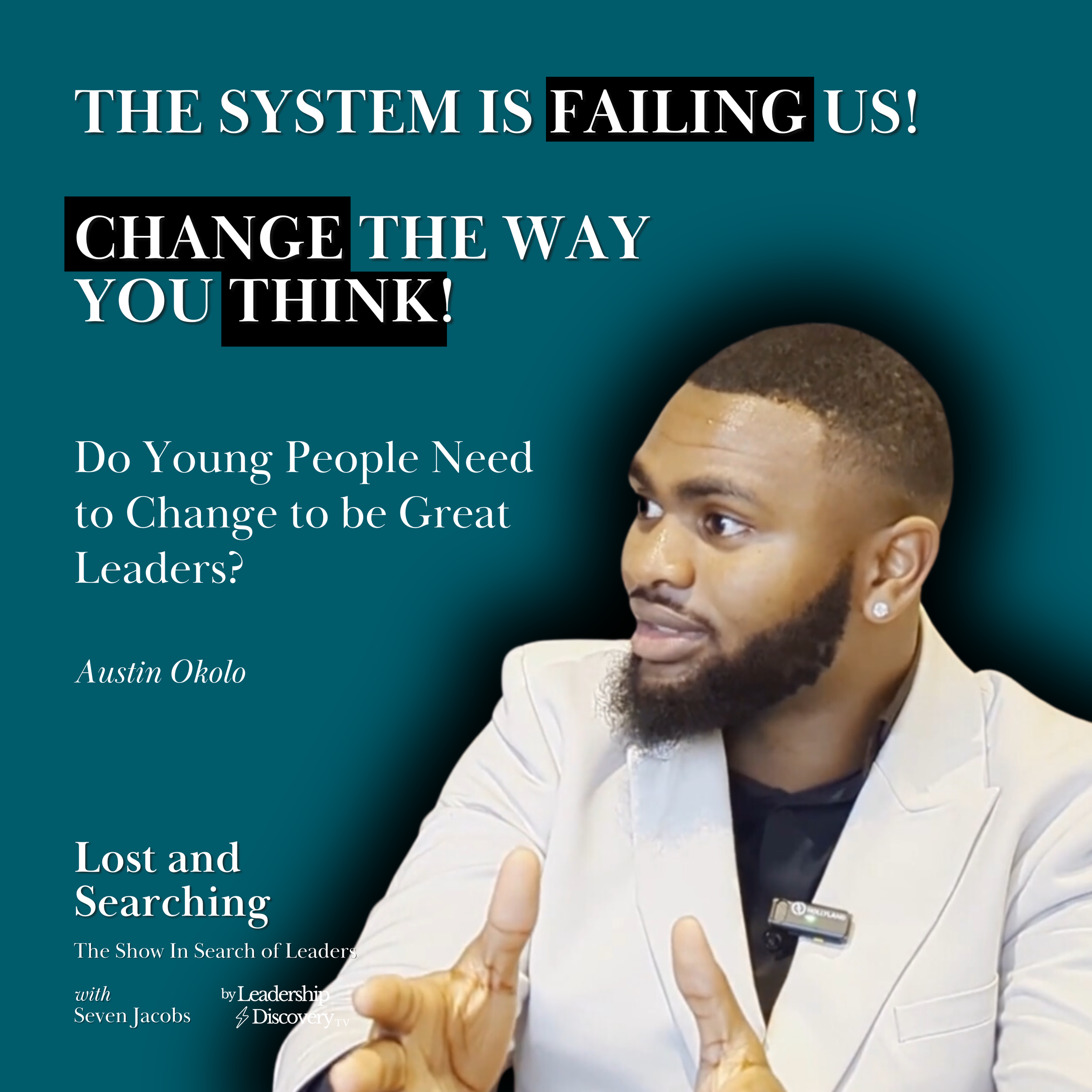 Do Young People Need to Change to be Great Leaders? w/ Austin Okolo | Lost and Searching EP3