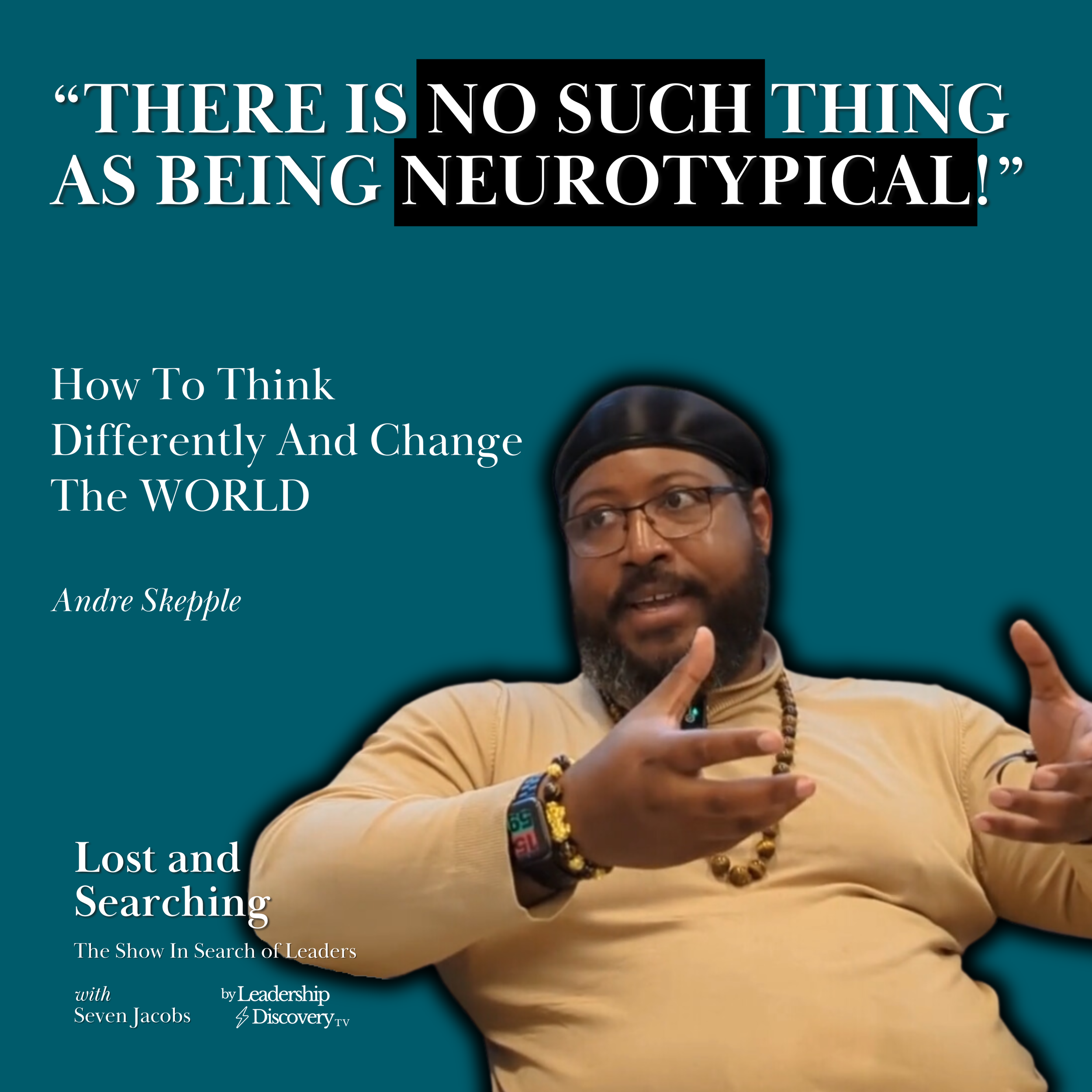 How To Think Differently To Change The WORLD w/ Andre Skepple | Lost and Searching EP9