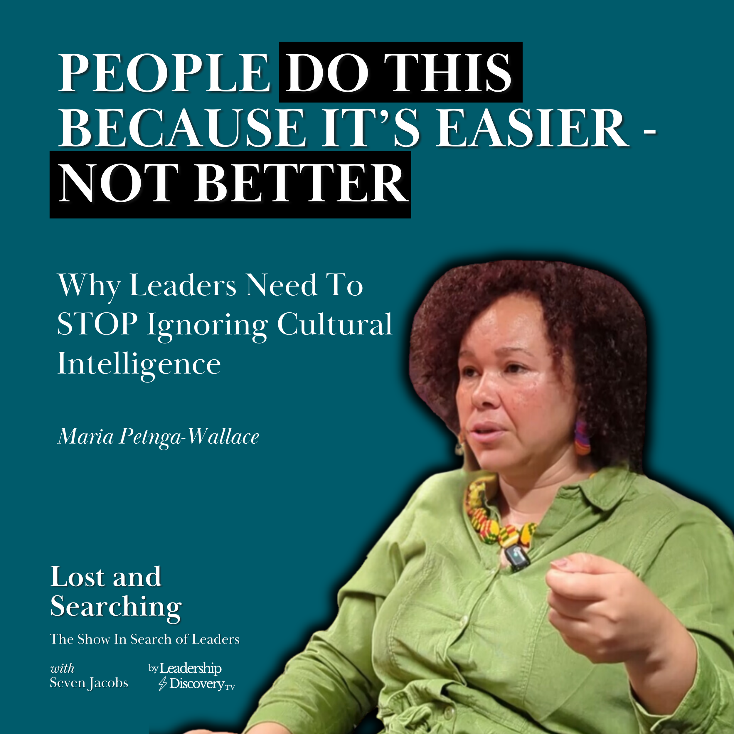 Why Leaders Need To STOP Ignoring Cultural Intelligence w/ Maria Petnga-Wallace | Lost and Searching EP12