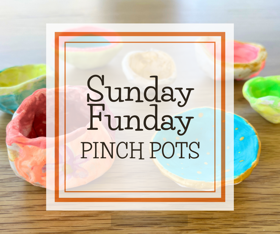 Sunday Funday: Pinch Pots