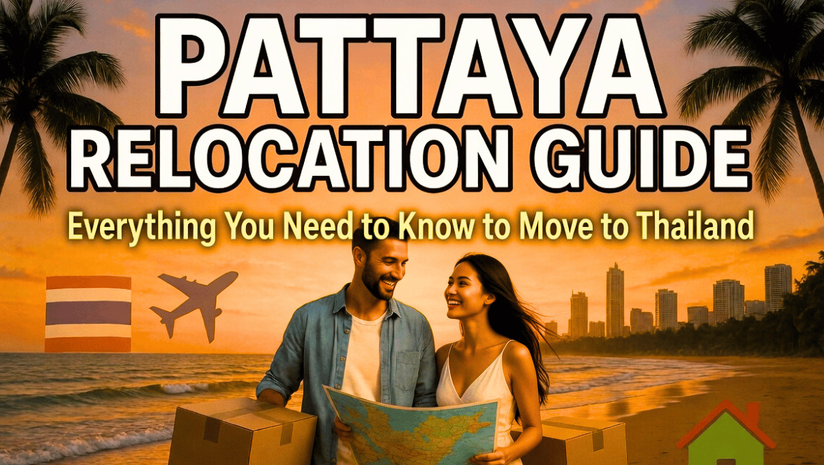 Pattaya Relocation Guide Ep.1
