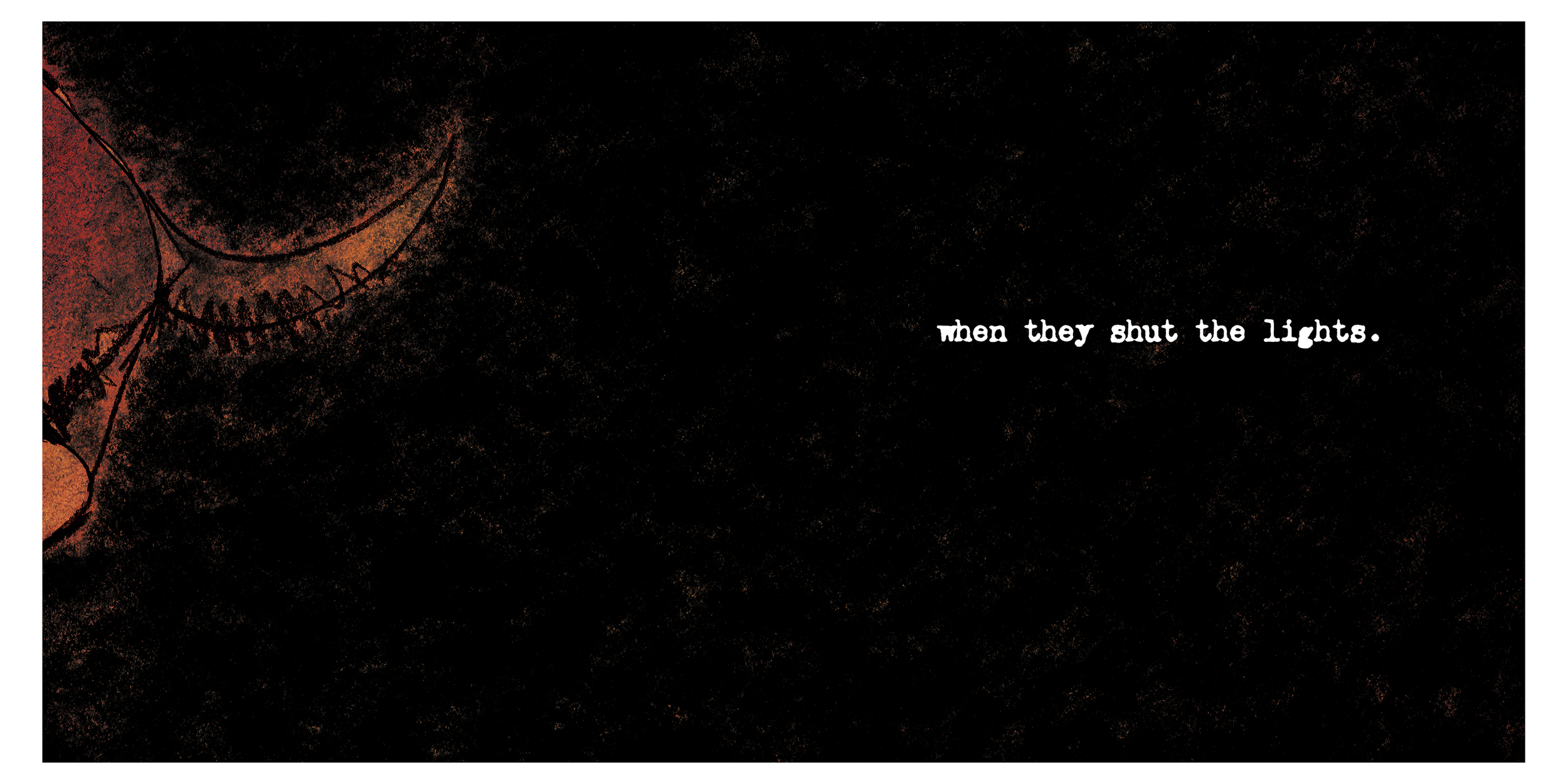 When they shut the lights.