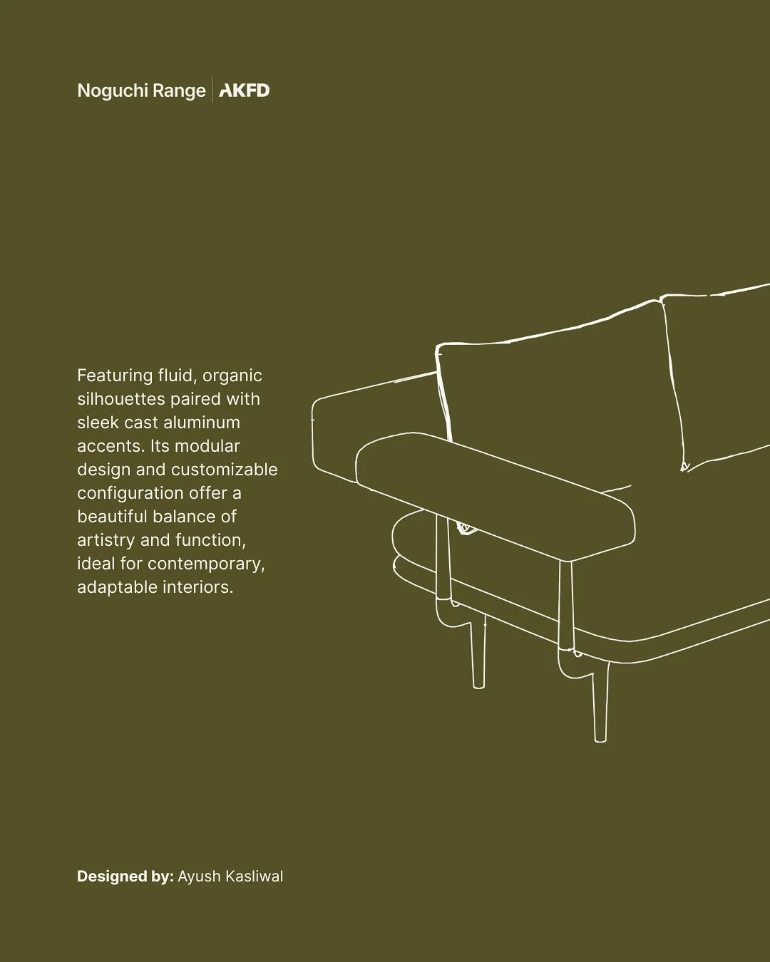 A tribute to timeless modernism, reimagine iconic forms into living, breathing furniture for today.
Discover more at www.akfdstudio.com