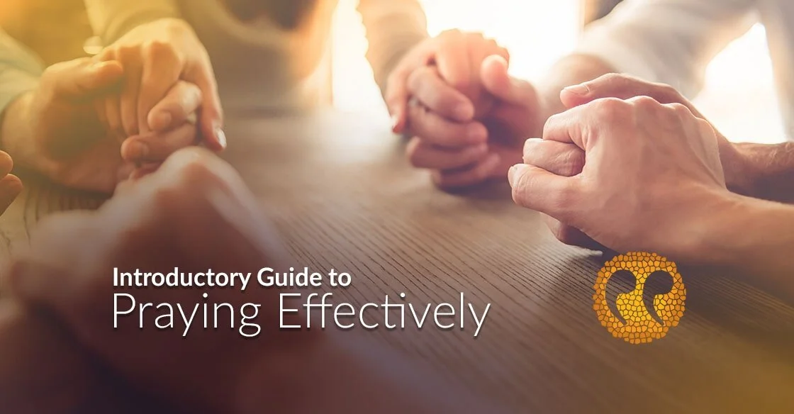 The Introductory Guide to Praying Effectively