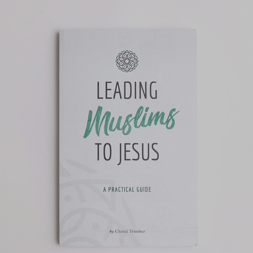 Leading Muslims to Jesus: A Practical Guide