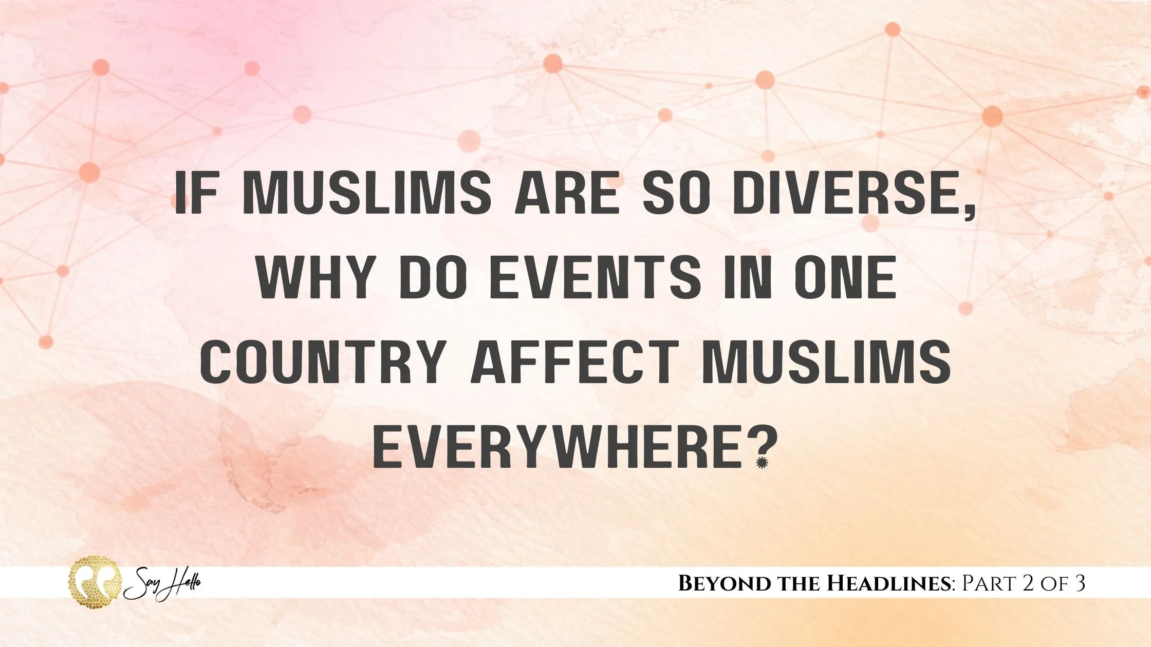 If Muslims Are So Diverse, Why Do Events in One Country Affect Muslims Everywhere?