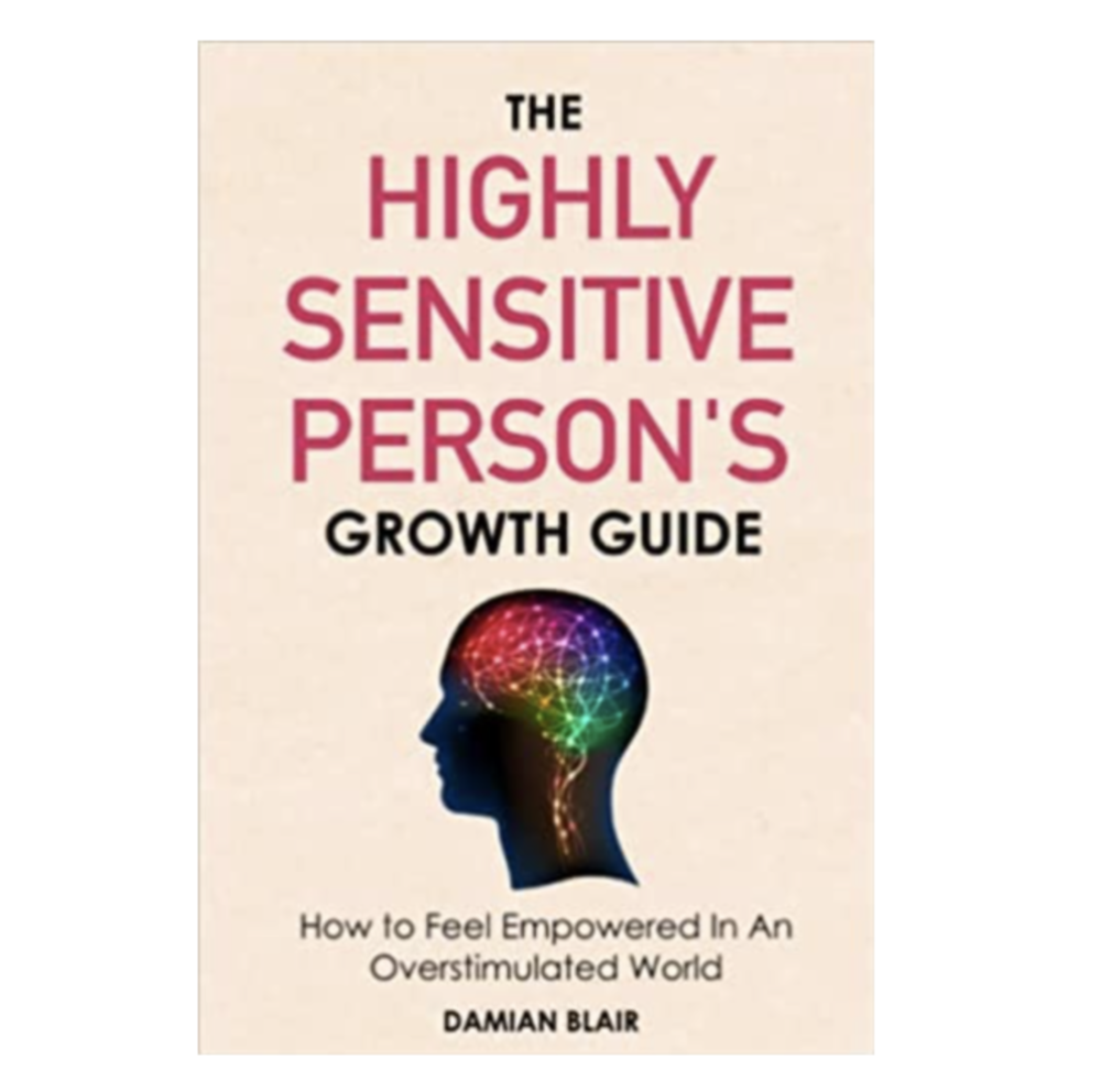 The Highly Sensitive Person's Growth Guide