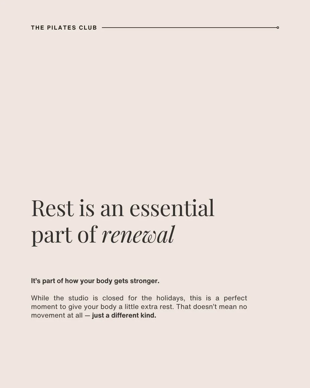 While the studio is closed for the holidays, this is a perfect moment to give your body a little extra rest. That doesn&rsquo;t mean no movement at all &mdash; just a different kind.

Gentle, intentional movement, like walking or light stretching, is