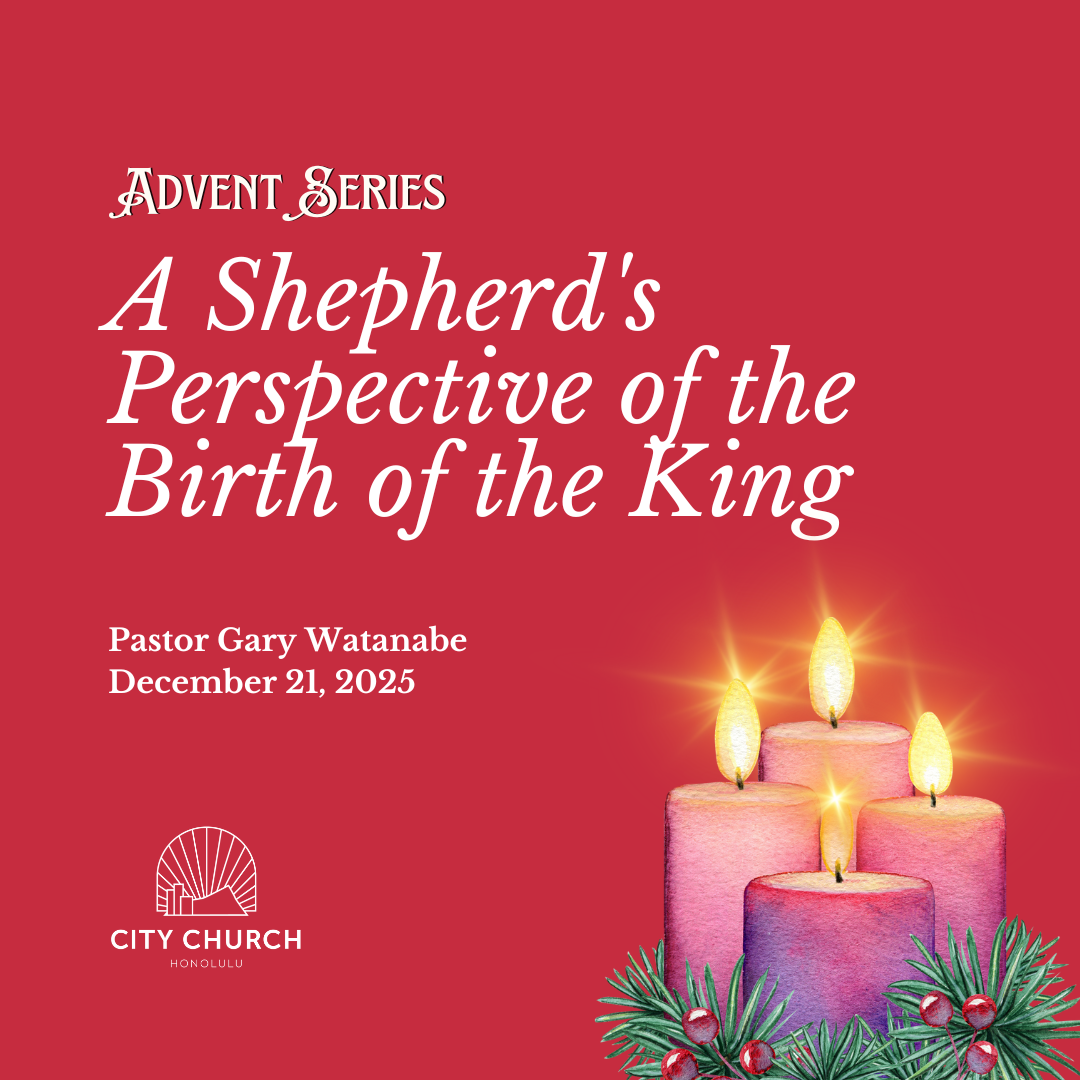 A Shepherd's Perspective of the Birth of the King (Luke 2:8-20 - Gary Watanabe