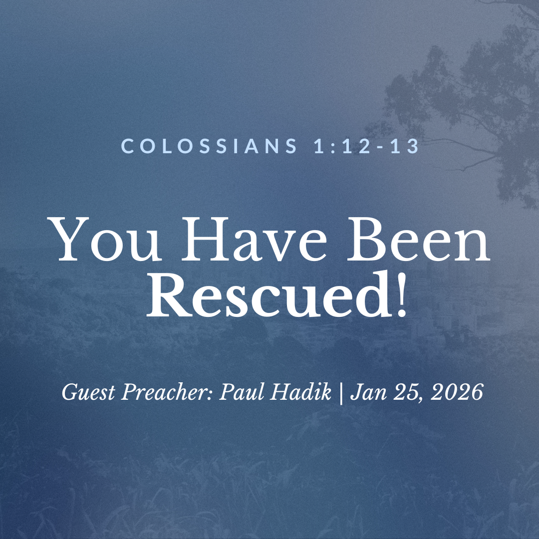 You Have Been Rescued! (Col 1:12-13 NIV) - Paul Hadik