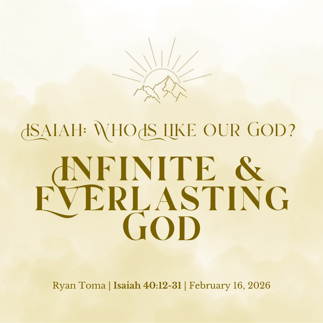 Infinite and Everlasting God (Isiah 40:12-31) - Ryan Toma
