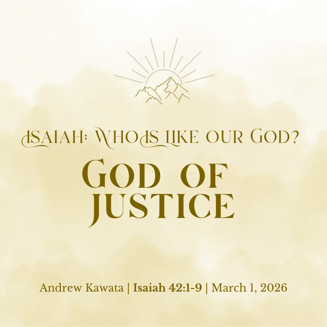 God of Justice (Isaiah 42:1-9) - Andrew Kawata