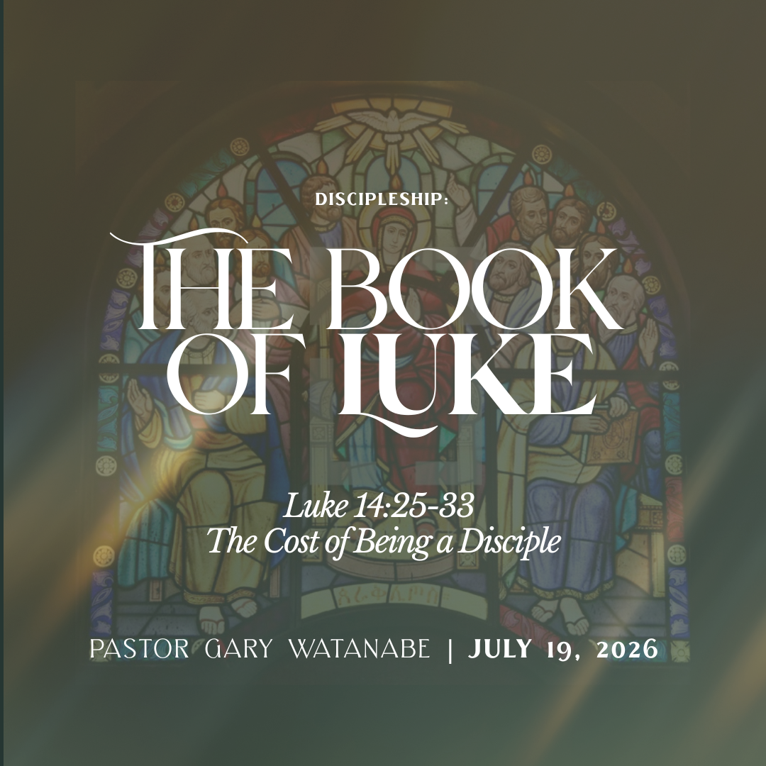 The Cost of Being a Disciple (Luke 14:25-33) - Pastor Gary Watanabe