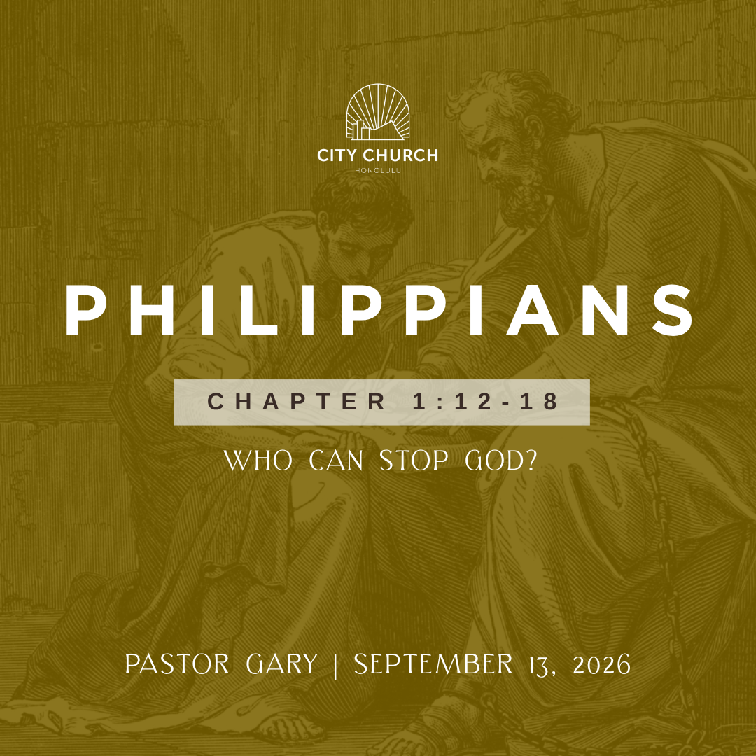 Who Can Stop God? (Philippians 1:12-18) - Pastor Gary Watanabe