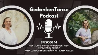 GedankenTänze Podcast - #14 - Was würde ich bereuen nicht getan zu haben?