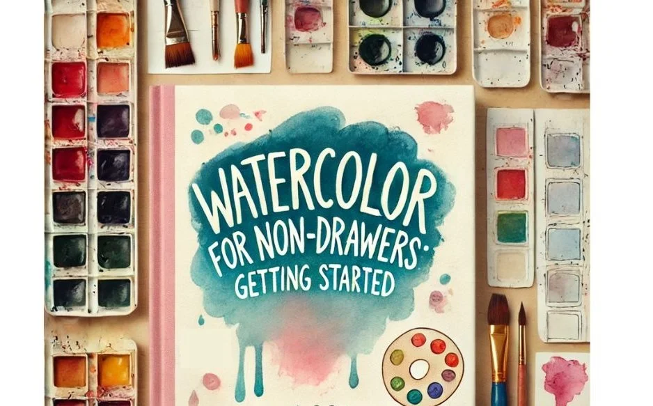 Easy Steps  for Non-Drawers to get started in watercolour- Sat 28th March
