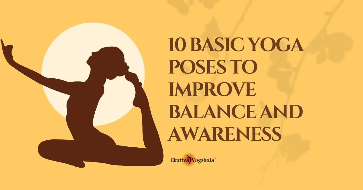 10 Basic Yoga Poses to Improve Strength, Balance, and Awareness
