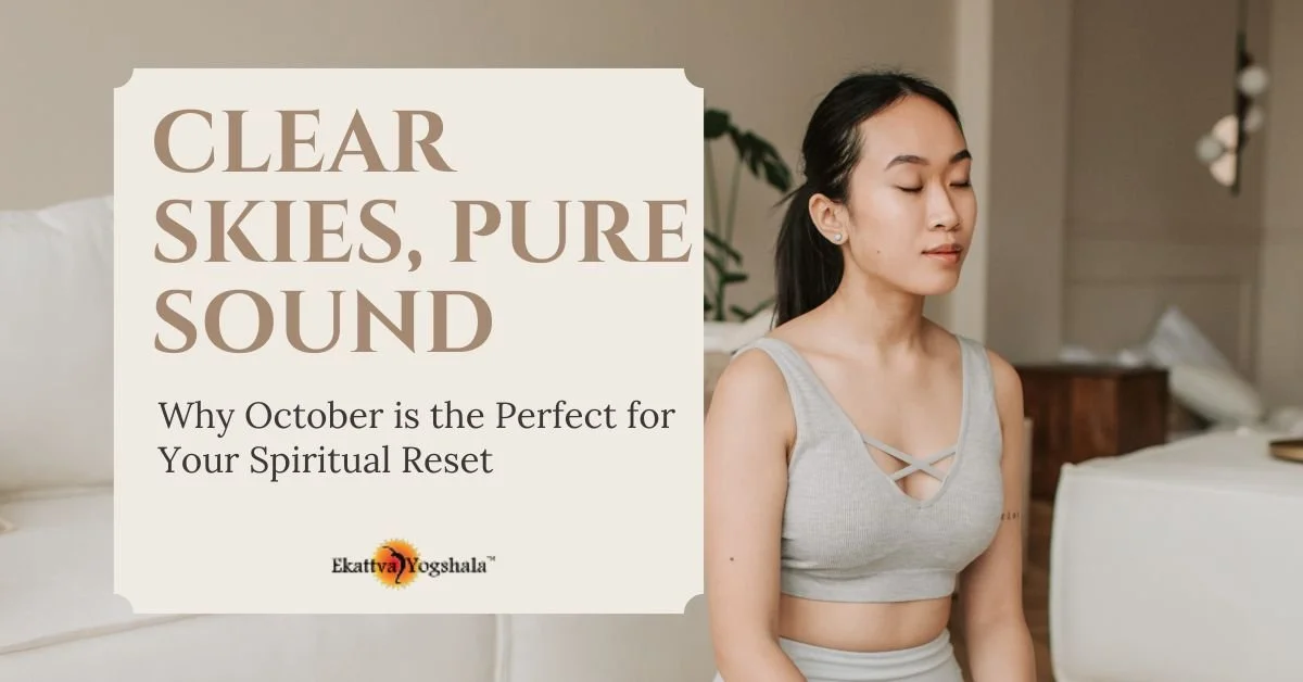 Clear Skies, Pure Sound: Why October is the Perfect Window for Your Spiritual Reset
