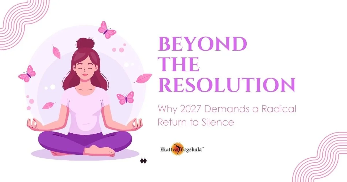 Beyond the Resolution: Why 2027 Demands a Radical Return to Silence
