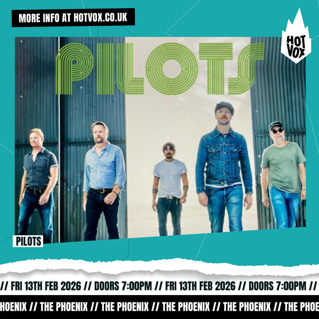 PILOTS play The Phoenix with HOTVOX 