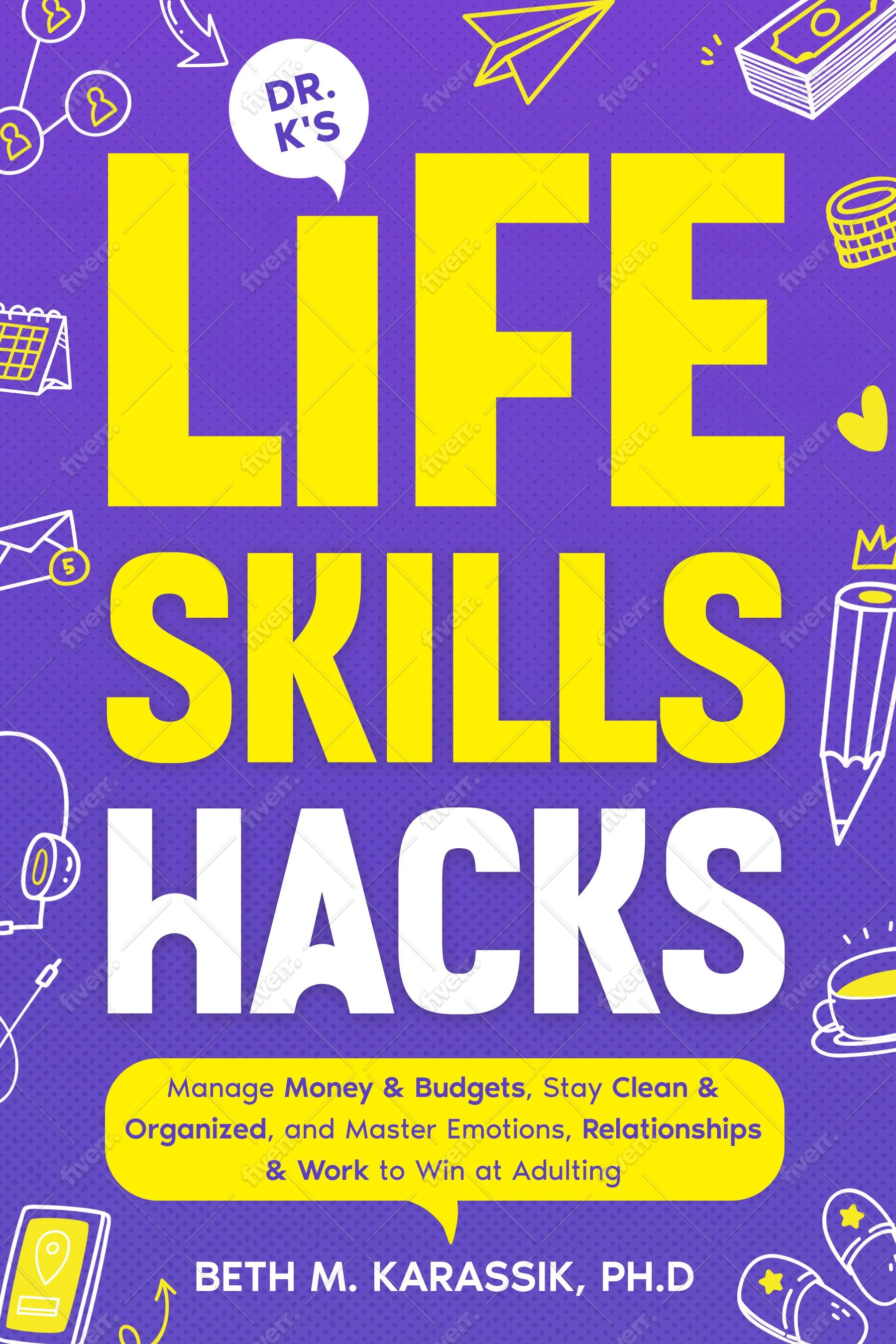 Book cover titled 'Life Skills Hacks' by Beth M. Karassik, Ph.D. with a purple background and yellow and white text, decorated with doodles of paper airplanes, money, cassette tapes, and other icons.