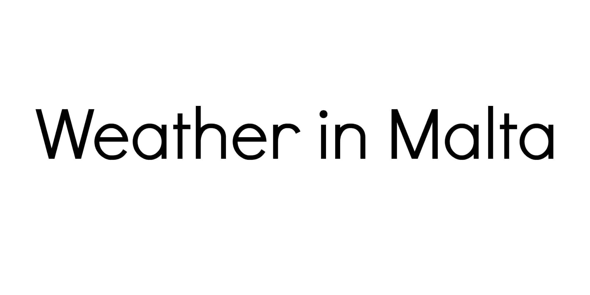 Weather in Malta July 2015 — Malta moving on, up & away