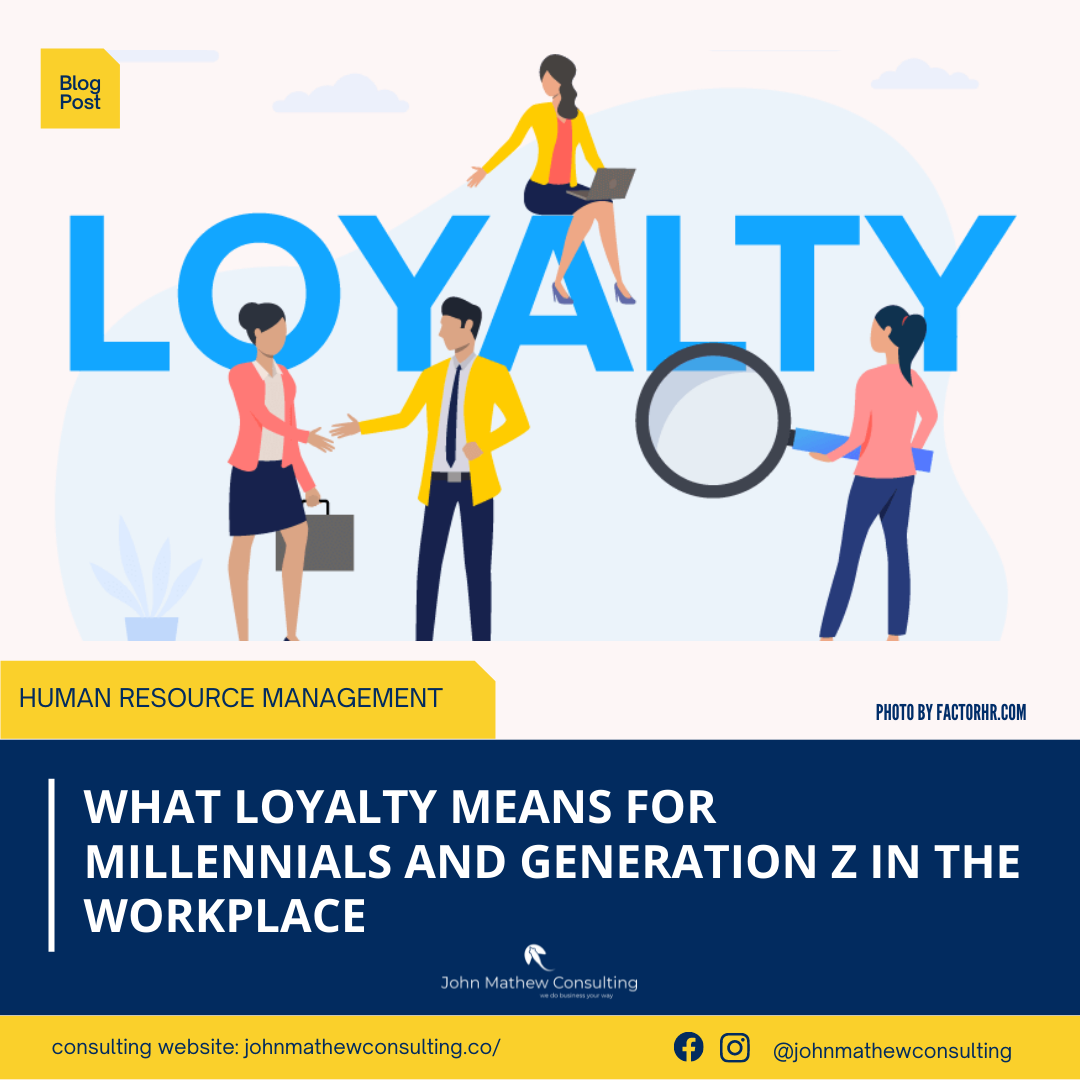 What Loyalty means for Millennials and Generation Z in the Workplace