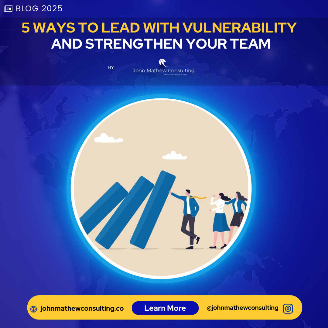 5 Ways to Lead with Vulnerability and Strengthen Your Team