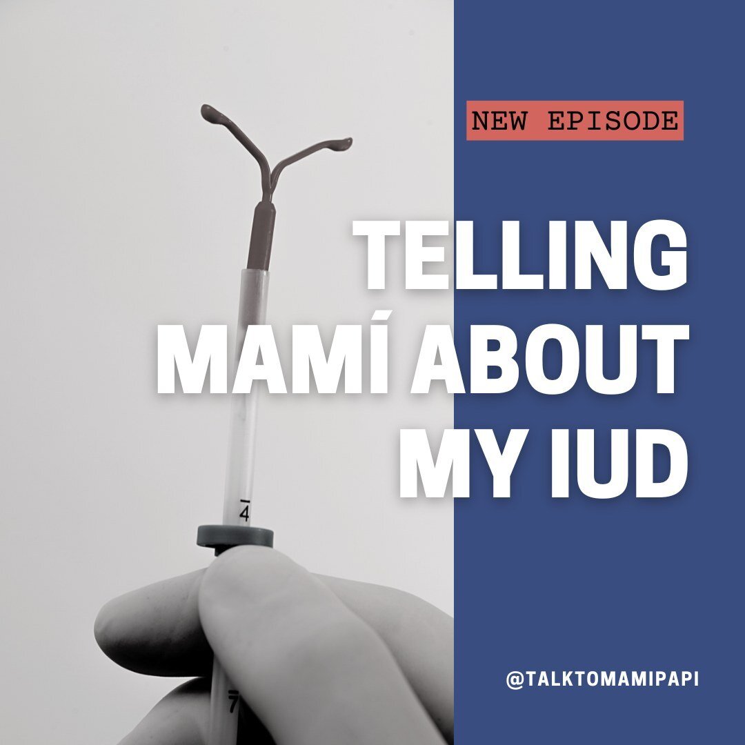 NEW EPISODE ⏯ &quot;Telling Mam&iacute; about My IUD&quot;

Today we welcome Michelle. From an early age Michelle knew that sex and sexuality were major taboos in her Mexican family. Even now as a young adult, she avoids the topics at all costs. But 