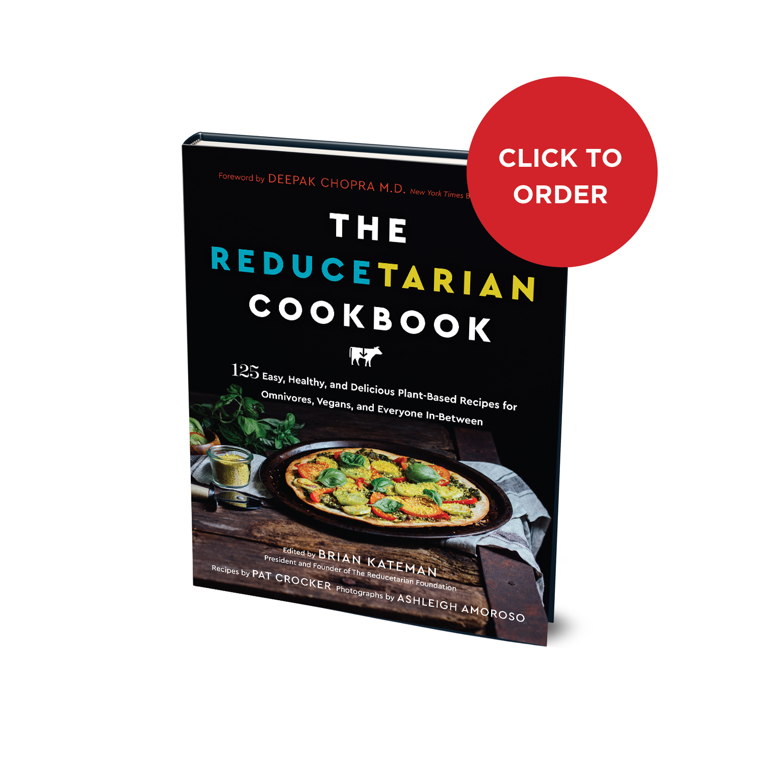 The Reducetarian Cookbook 125 Easy Healthy And Delicious Plant Based Recipes For Omnivores Vegans And Everyone In Between