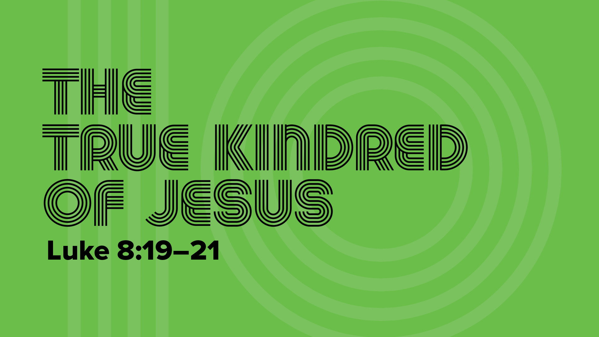 The True Kindred of Jesus, Luke 8:19–21, on a green background