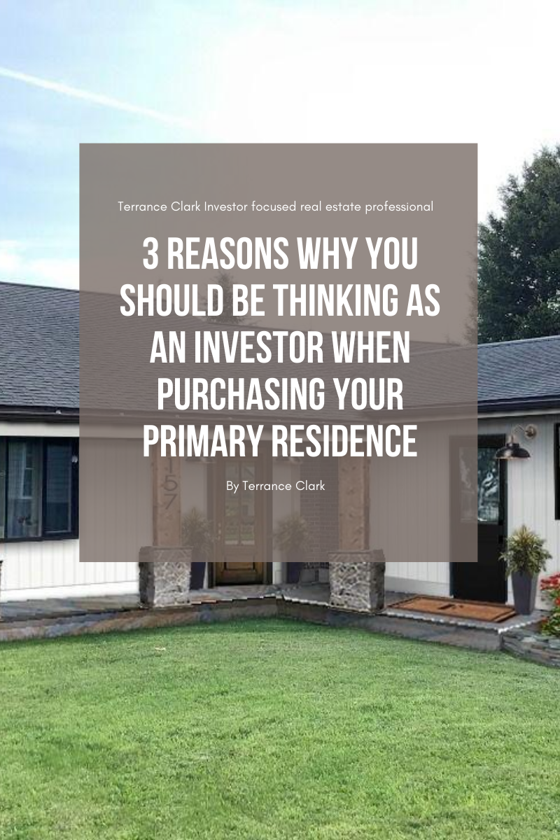 3 Reasons Why You Should Be Thinking as an Investor when Purchasing your Primary Residence