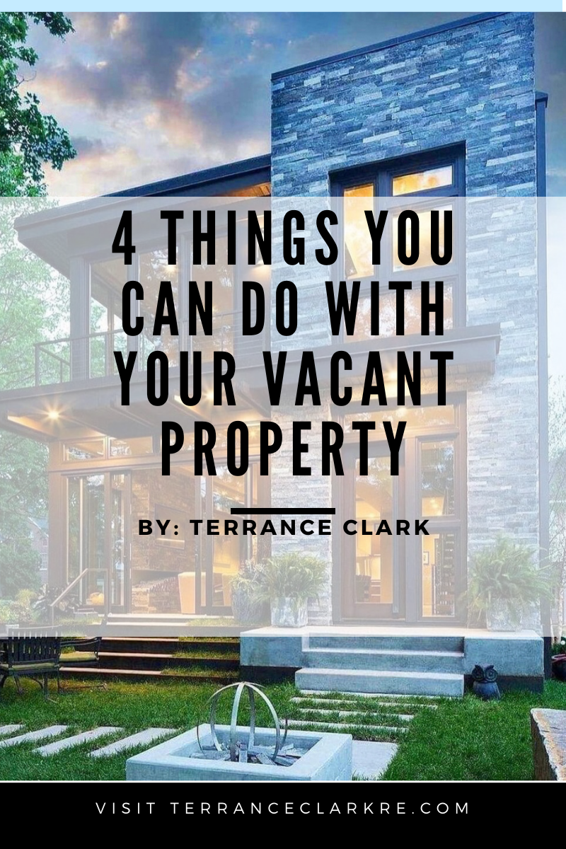4 Things you can do with your Vacant Property