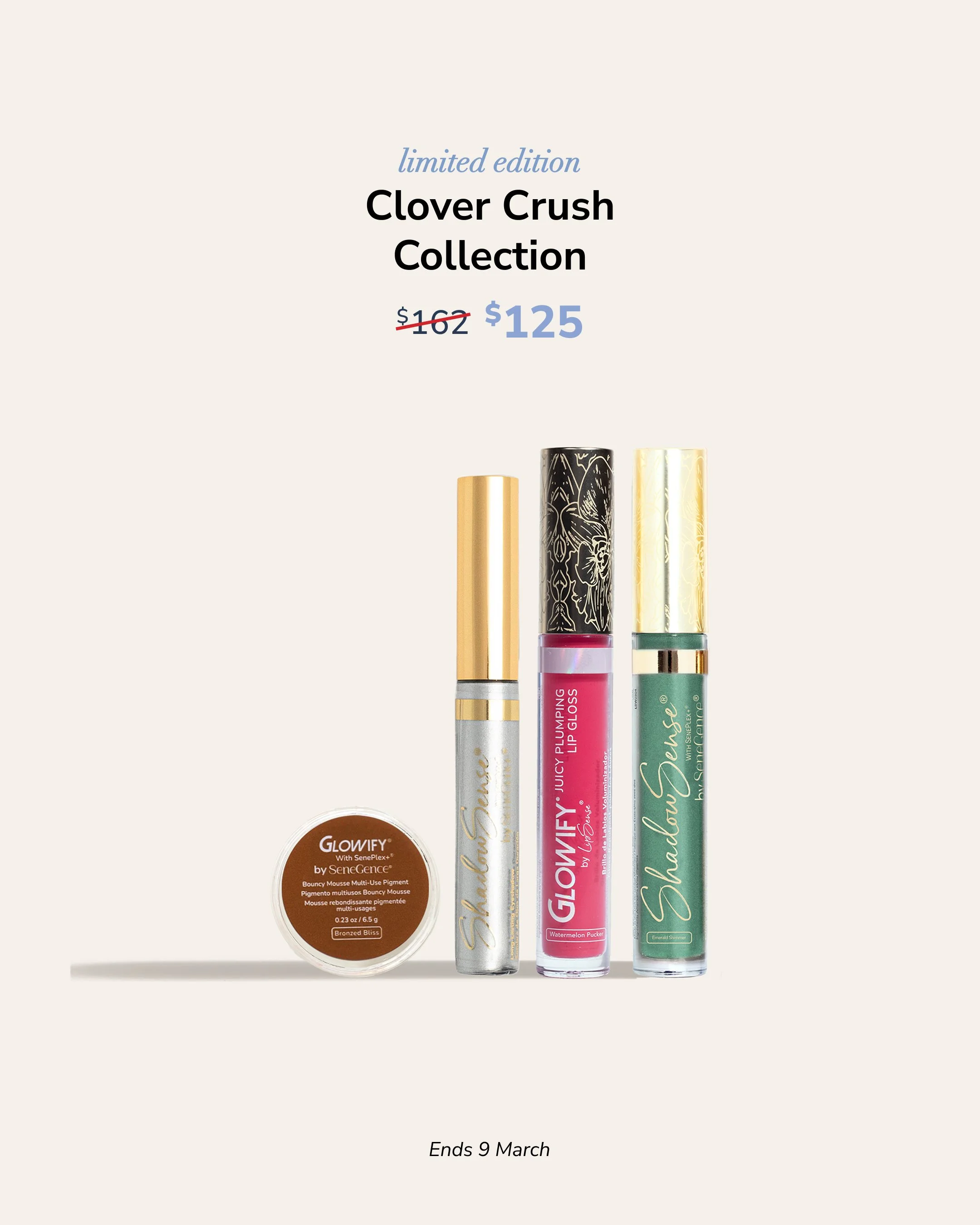 Advertisement for limited edition Clover Crush Collection makeup products, including lip gloss and other lip products, with original price of $162 crossed out and discounted to $125, ending on March 9.